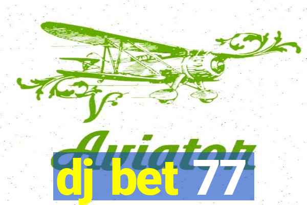 dj bet 77